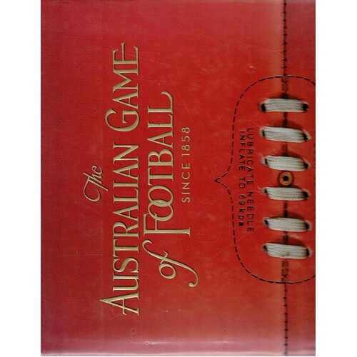 The Australian Game of Football Since 1858