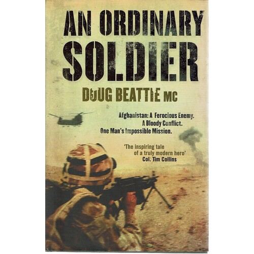 An Ordinary Soldier. Afghanistan. A Ferocious Enemy