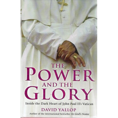 The Power And The Glory. Inside The Dark Heart Of John Paul II's Vatican