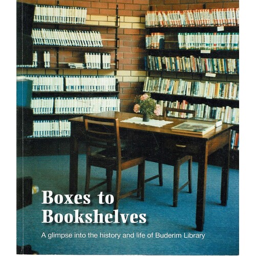 Boxes To Bookshelves. A Glimpse Into The History And Life Of Buderim Library