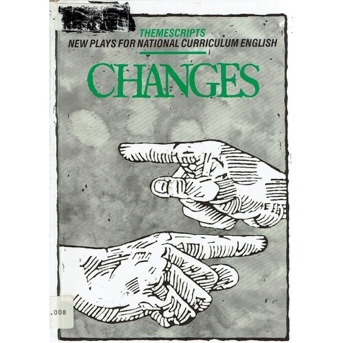 Changes. Themescripts. New Plays For National Curriculum English