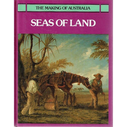 Seas Of Land. The Making Of Australia Series