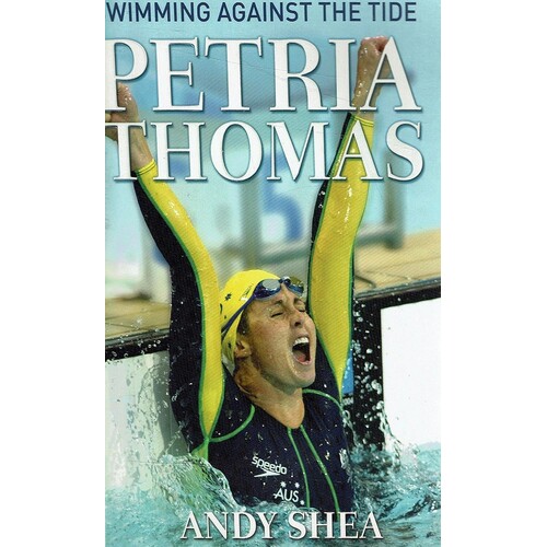 Petria Thomas. Swimming Against The Tide