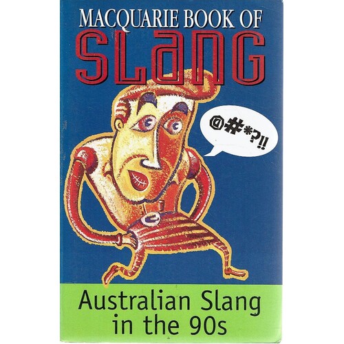 Macquarie Book Of Slang. Australian Slang In The 90s