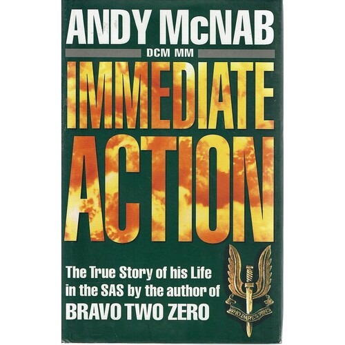 Immediate Action. The True Story Of His Life In The SAS 