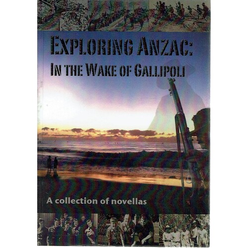 Exploring Anzac. In The Wake Of Gallipoli