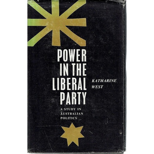 Power In The Liberal Party. A Study In Australian Politics
