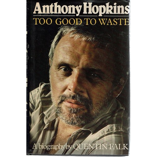 Anthony Hopkins. Too Good To Waste