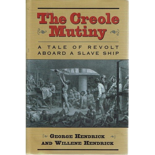 The Creole Mutiny. A Tale Of Revolt Aboard A Slave Ship