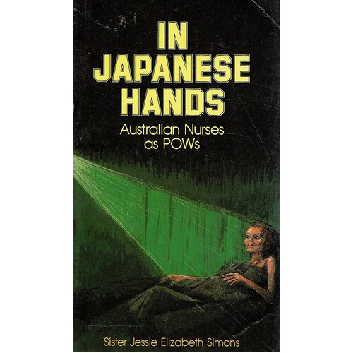 In Japanese Hands. Australian Nurses As POWs