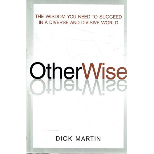 Otherwise. The Wisdom You Need To Succeed In A Diverse And Divisive World