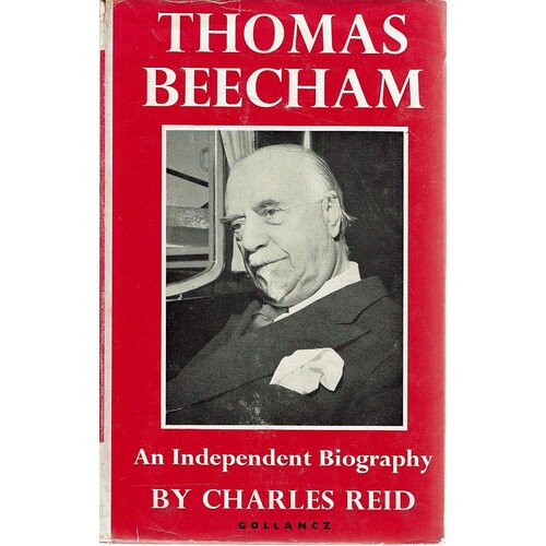 Thomas Beecham. An Independant Biography