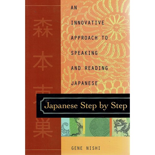 Japanese Step by Step. An Innovative Approach to Speaking and Reading Japanese