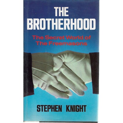 The Brotherhood. The Secret World Of The Freemasons