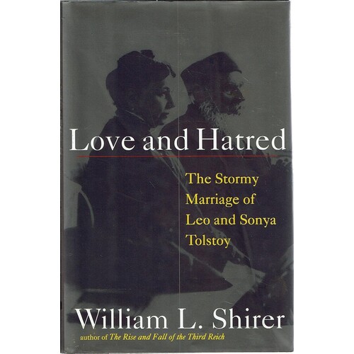 Love And Hatred. The Stormy Marriage Of Leo And Sonya Tolstoy