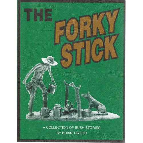 The Forky Stick. A Collection Of Bush Stories