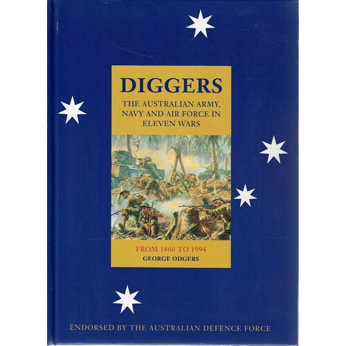 Diggers. The Australian Army, Navy, And Air Force In Eleven Wars