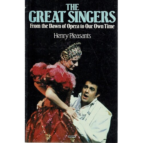 The Great Singers. From The Dawn Of Opera To Our Own Time