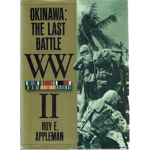 Okinawa. The Last Battle - The War In The Pacific (United States Army In World War II)