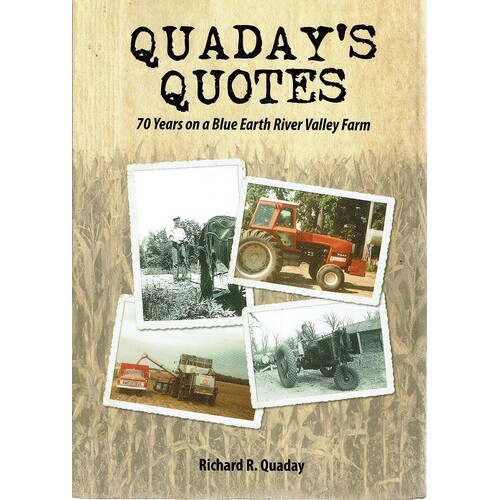 Quaday's Quotes. 70 Years On A Blue Earth River Valley Farm
