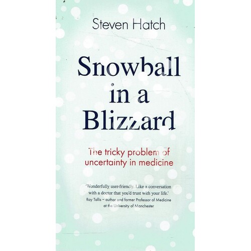 Snowball in a Blizzard. The Tricky Problem of Uncertainty in Medicine