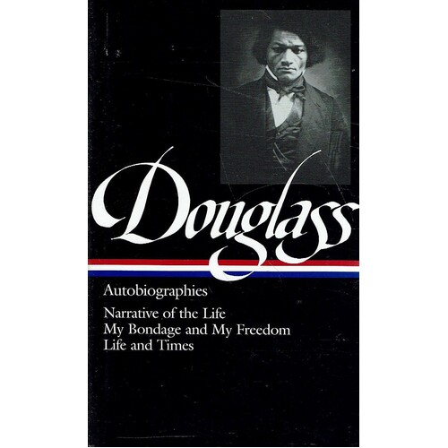 Douglass. Narrative Of The Life.My Bondage And My Freedom. Life And Time