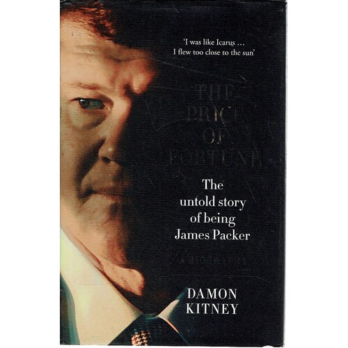 The Price Of Fortune. The Untold Story Of Being James Packer