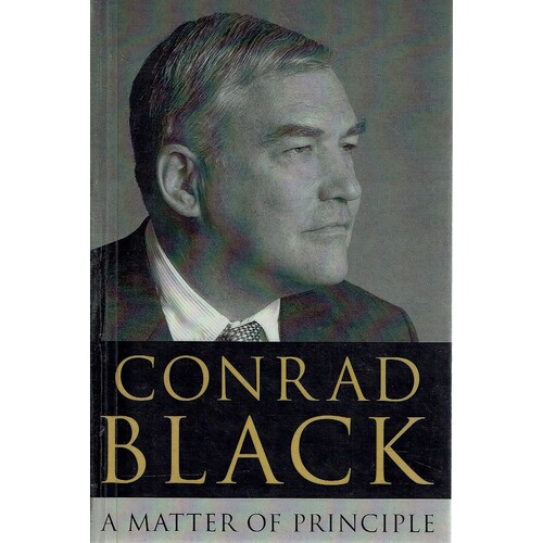 Conrad Black. A Matter Of Principle