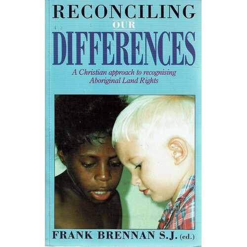 Reconciling Our Differences. A Christian Approach To Recognising Aboriginal Land Rights