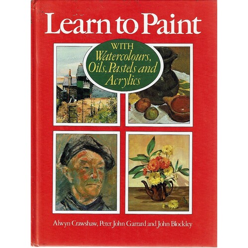 Learn To Paint With Watercolours, Oils, Pastels And Acrylics