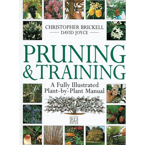 Pruning and Training . A Fully Illustrated Plant-by-Plant Manual