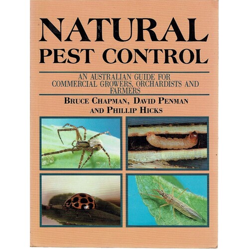 Natural Pest Control. An Australian Guide For Commercial Growers, Orchardists And Farmers