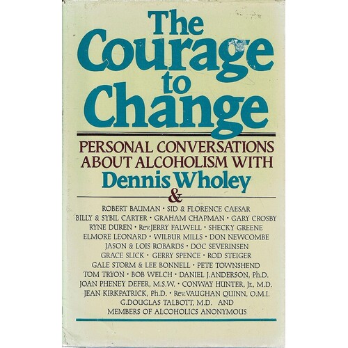 The Courage to Change. Hope and Help for Alcoholics and Their Families
