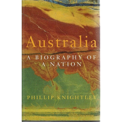 Australia. A Biography Of A Nation