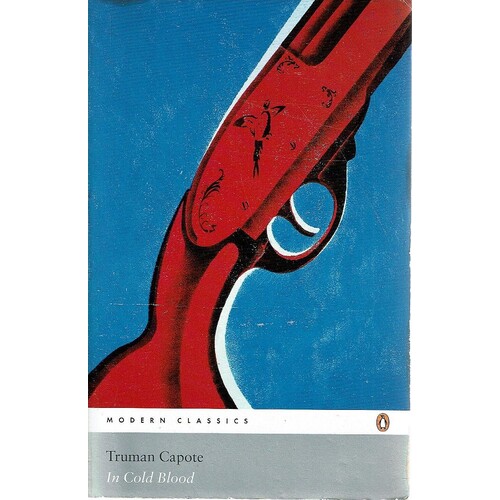 In Cold Blood. A True Account Of A Multiple Murder And Its Consquences