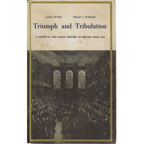 Triumph and Tribulation. A Political and Social History of Britain Since 1815