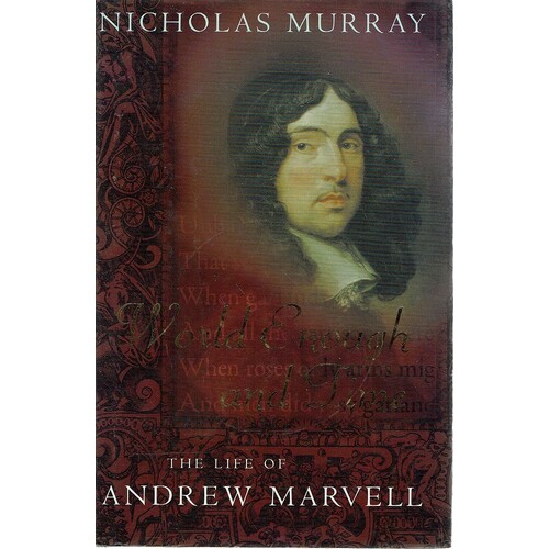 World Enough And Time. The Life of Andrew Marvell