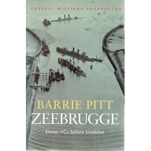 Zeebrugge. Eleven VCs Before Breakfast