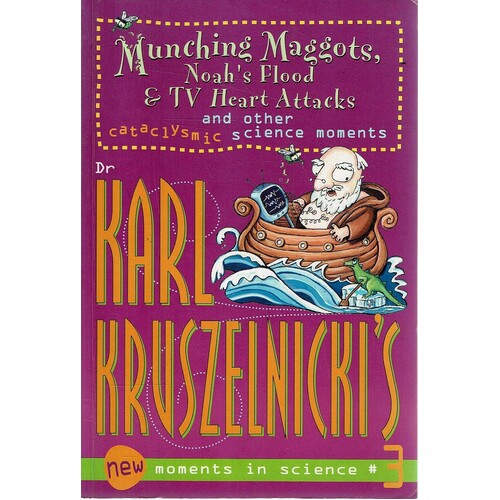 Munching Maggots, Noah's Flood And TV Heart Attacks and Other Cataclysmic Science Moments. New Moments in Science 3