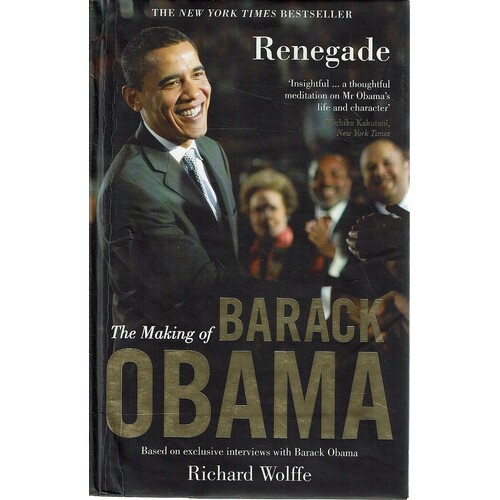 Renegade. The Making of Barack Obama