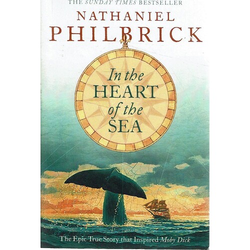 In The Heart Of The Sea. The Epic True Story That Inspired Moby Dick