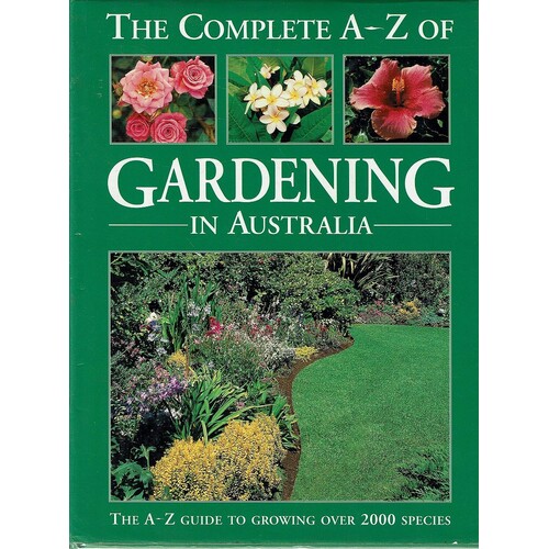 The Complete A - Z Of Gardening In Australia