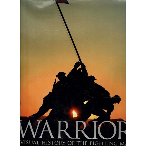 Warrior. A Visual History Of The Fighting MaN