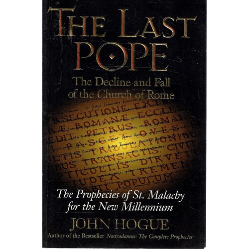 The Last Pope. The Decline And Fall Of The Church Of Rome