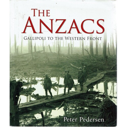 The ANZACS. Gallipoli To The Western Front