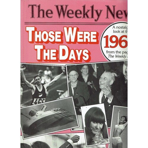 Those Were The Days. A Nostalgic Look At The 1960s From The Pages Of The Weekly News