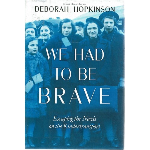 We Had to be Brave. Escaping the Nazis on the Kindertransport