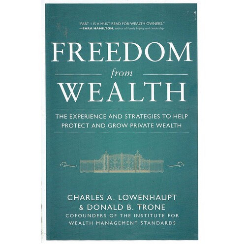 Freedom from Wealth. The Experience and Strategies to Help Protect and Grow Private Wealth