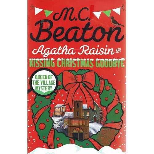 Agatha Raisin And Kissing Christmas Goodbye