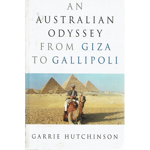 An Australian Odyssey From Giza To Gallipoli